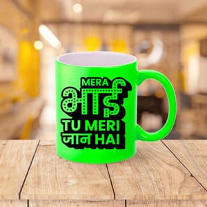 Bhai Tu Meri Jaan Hai Neon Mug 330ml(11oz)Qty 1 Pc of Using white hard ceramic - Can be Customized As Per Requirement